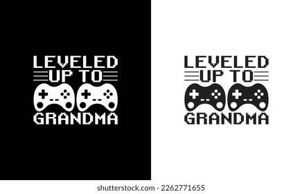 Leveled Up To Grandma Gaming Quote T shirt design, typography