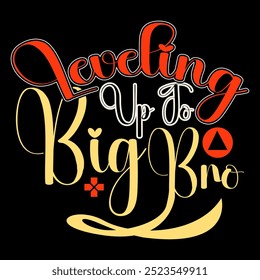 Leveling Up To Big Bro Greeting Graphic Template, Funny Video Game Greeting, Big Bro Quote Game Lover Text Style Illustration Clothing