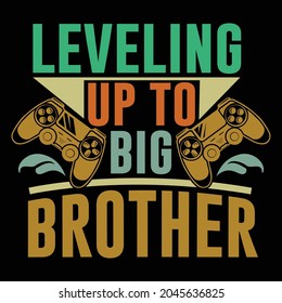 leveling up to big brother, happy brother day, property brothers lifestyle, gaming lover, gamer typography design illustration art