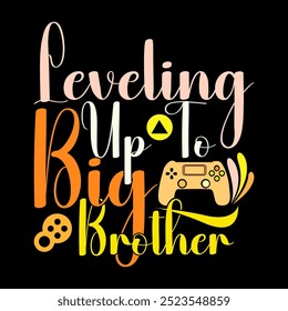 Leveling Up To Big Brother Typography Lettering Design, Game Leveling Brother Lover Badge Vintage Retro Illustration Design