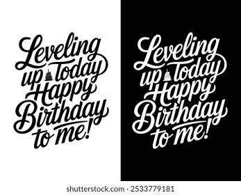 Leveling Up Today - Happy Birthday to Me, Birthday T-shirt