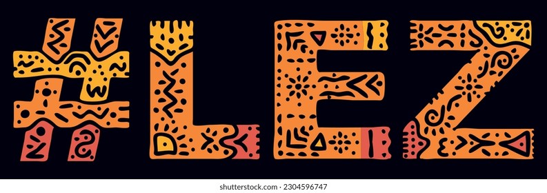 LEZ Hashtag. Isolated text with national ethnic ornament. Patterned Popular Hashtag #LEZ for social network, Adult resources, mobile app, games, clothing, t-shirt, banner, adv. Stock vector image