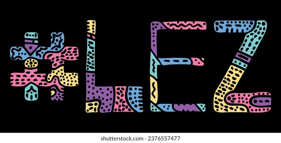 LEZ Hashtag. Multicolored bright isolate curves doodle letters with ornament. Popular Hashtag #LEZ for social network, Adult web resources, mobile apps.