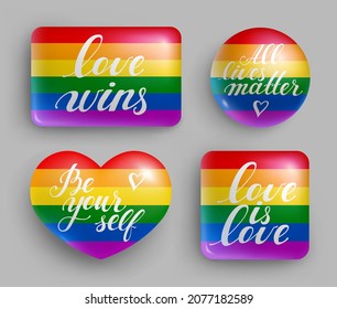 Lgbt flag of of different shapes in rainbow colors. Love wins, be yourself positive slogans. Pride, equality glass rainbow buttons, icons, stickers realistic vector illustration