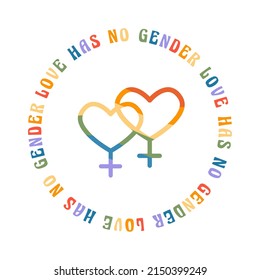 LGBT logo, emblem or sticker design with same sex lesbian signs and slogan Love Has No Gender. Rainbow colors. Pride month. Queer community. Gay parade. Vector flat style isolated illustration.