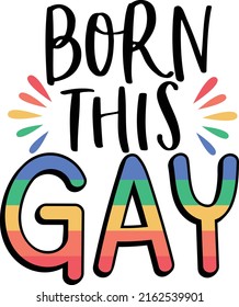 LGBT Pride Design - Born This Gay , Pride Day