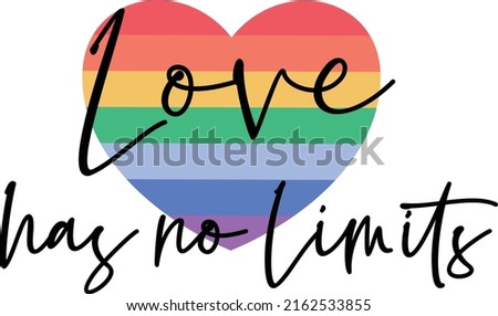 LGBT Pride Design - Love Has No Limits , Equal Rights