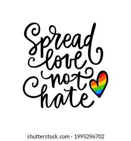 Lgbt pride. Gay quote. Rainbow flag in heart. Lgbtq vector quote isolated on a white background. Lesbian, bisexual, transgender concept. Spread love not hate.