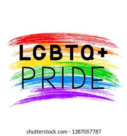 LGBT pride lettering on grunge brush strokes texture rainbow flag. LGBTQ community banner or poster.  Symbol gay pride. International Day Against Homophobia vector illustration.