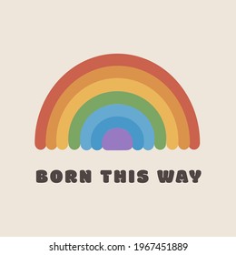 LGBT Pride Month. Gay rainbow in pastel colors with caption Born This Way. Vector card or print poster for pride parade celebration. Trendy symbol for LGTBQ festival. Flat Vector illustration.