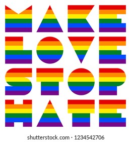 LGBT quote dedicated to love and life Make Love Stop Hate. This phrase was created using the font depicting the rainbow flag for popularize and support the LGBT community in social media.