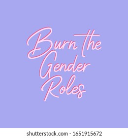 LGBTQ pride print with lovely typography. Burn the gender roles. Vector hand drawn lettering. Perfect for poster, banner, cards, t-shirt design, Pride Month decorations. 