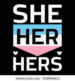 LGBTQ She Her Hers Trans Pride Transgender T-Shirt