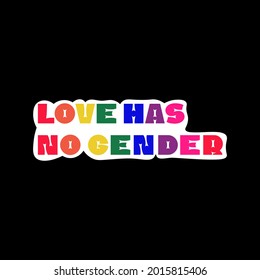 LGBTQIA sticker Love has No Gender. Rainbow Letters on White Background. Vector illustration