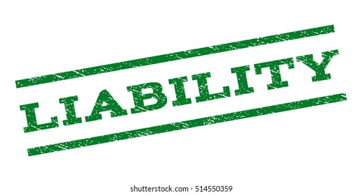 Liability watermark stamp. Text tag between parallel lines with grunge design style. Rubber seal stamp with scratched texture. Vector green color ink imprint on a white background.