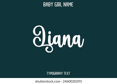 Liana Female Name - in Stylish Lettering Cursive Typography Text