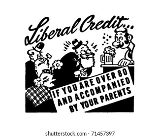 Liberal Credit - If You Are Over 80 And Accompanied By Your Parents - Retro Ad Art Illustration