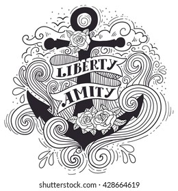 Liberty and Amity. Hand drawn nautical vintage label with an anchor, roses, lettering, clouds and waves. This illustration can be used as a print on T-shirts and bags or as a coloring page.