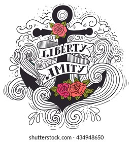 Liberty and Amity. Hand drawn nautical vintage label with an anchor, roses, lettering, clouds and waves. This illustration can be used as a print on T-shirts and bags or as a coloring page.