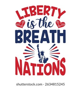 Liberty Is the Breath of Nations Patriotic Design