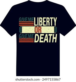 LIBERTY or DEATH | give liberty or death | a beautiful independence day typography t shirt for american  liberty  lover |   