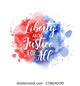 Liberty and Justice for All - Independence day (4th of July) in USA holiday concept. Abstract background with watercolor splashes in flag colors for United states of America. 