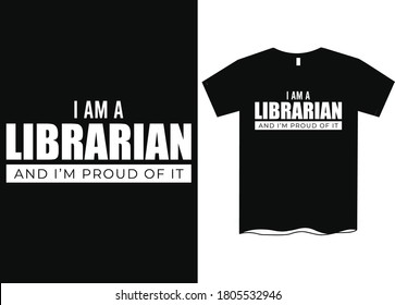 I am a Librarian and I'm proud of it - Profession t-shirt design, course t-shirt design, Profession definition tees, Funny profession t-shirt design, T-shirt designs 