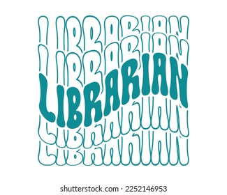 LIBRARIAN quote repeat text retro wavy groovy mirrored typography sublimation on white background