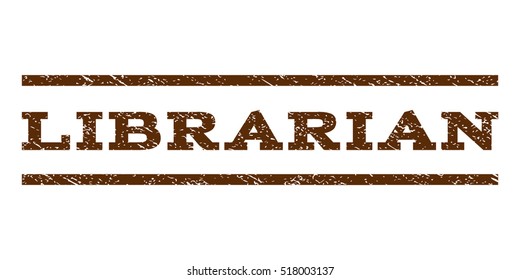 Librarian watermark stamp. Text tag between horizontal parallel lines with grunge design style. Rubber seal stamp with dust texture. Vector brown color ink imprint on a white background.