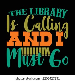 The Library Is Calling And I Must Go, I Love Book, Reading Book Loved, Book Library Calligraphy Style Design, Motivational And Inspirational Saying Vector File