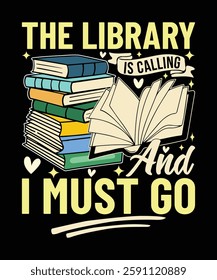 The library is calling and I must go reading t shirt design
