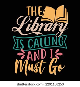 The Library Is Calling And I Must Go Typography Vintage Style Design, Inspirational Quotes School Apparel, Studying Calligraphy Clothes