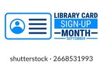 Library Card Sign Up Month background, banner, card or poster design template is observed every year during September, to raise awareness about the mission. Vector illustration.