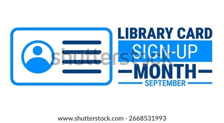 Library Card Sign Up Month background, banner, card or poster design template is observed every year during September, to raise awareness about the mission. Vector illustration.