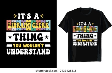 It's a library clerk thing you wouldn't understand T-shirt design. T-shirt template