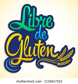 Libre de Gluten, Gluten Free spanish text, vector lettering with wheat, illustration design 