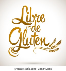 Libre de Gluten - Gluten Free spanish text - vector lettering label design
