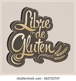 Libre de Gluten - Gluten Free spanish text - vector lettering label design