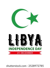 Libya Independence Day, vector design for greeting card, poster or banner. Text Libya Independence Day, 24 december, crescent and star isolated on white background.