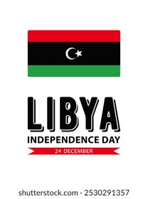 Libya Independence Day, vector design for greeting card, poster or banner. Text Libya Independence Day, 24 december and Libyan flag isolated on white background.