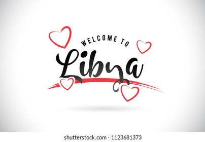 Libya Welcome To Word Text with Handwritten Font and Red Love Hearts Vector Image Illustration Eps.