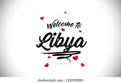 Libya Welcome To Word Text with Handwritten Font and Pink Heart Shape Design Vector Illustration.