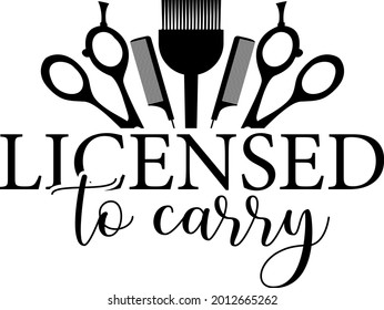 Licensed to carry lettering. Scissors and hairbrush illustration vector