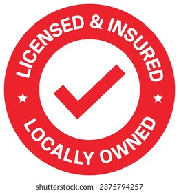 Licensed and insured, Locally owned