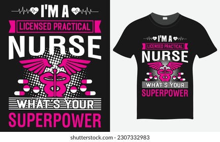I'M A Licensed Practical Nurse What's Your Superpower  - Nurse Vector Tshirt - Nurse T-shirt Design Template - Print