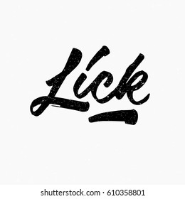 Lick. Ink hand lettering. Modern brush calligraphy. Handwritten phrase. Inspiration graphic design typography element. Cute simple vector sign.