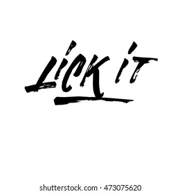 Lick it, ink hand lettering. Modern brush calligraphy. Handwritten phrase. 