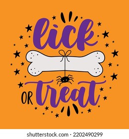 Lick or treat - funny slogan with dog bone and spider, isolated on orange color background. Good for dog clothes, T shirt print, greeting card, label and other decoration for Halloween.