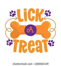 Lick or treat - words with dog footprint. - funny pet vector saying with puppy paw, heart and bone. Good for scrap booking, posters, textiles, gifts, t shirts. Halloween gift for dog lovers.