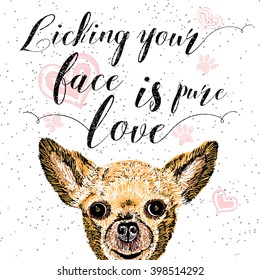 Licking your face is pure love, hand drawn card, lettering calligraphy motivational quote for dog lovers and typographic design. Cute, friendly, smiling, inspirational doggie with hearts and sparkle. 